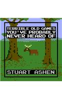 Terrible Old Games You've Probably Never Heard Of
