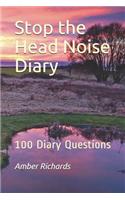 Stop the Head Noise Diary: 100 Diary Questions