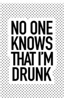 No One Knows That Im Drunk: A 6x9 Inch Matte Softcover Journal Notebook with 120 Blank Lined Pages and a Funny Wine or Beer Drinking Cover Slogan