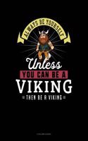 Always Be Yourself Unless You Can Be a Viking Then Be a Viking: 5 Column Ledger(306 5 Column Ledger)