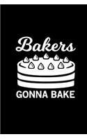 Bakers Gonna Bake: Blank Recipe Journal Notebook for Bakers, Chefs, Cooks, Caterers and Food Lovers