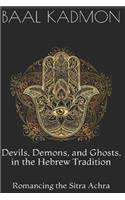 Devils, Demons, and Ghosts, in the Hebrew Tradition