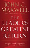 The Leader's Greatest Return: Attracting, Developing, and Multiplying Leaders