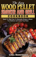 Easy Wood Pellet Smoker and Grill Cookbook