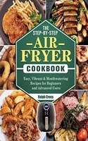 The Step-by-Step Air Fryer Cookbook