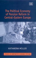 The Political Economy of Pension Reform in Central–Eastern Europe