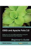 OSGi and Apache Felix 3.0 Beginner's Guide