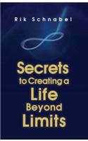 Secrets to Creating a Life Beyond Limits
