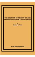 The Doctrine of the Divine Name: An Introduction to Classical Kabbalistic Theology