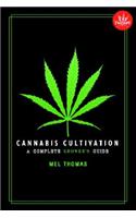 Cannabis Cultivation: A Complete Grower's Guide