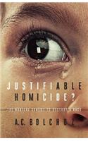 Justifiable Homicide?