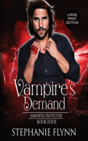 Vampire's Demand: Large Print Edition, A Steamy Paranormal Urban Fantasy Romance(4 Immortal Protector)