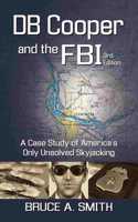 DB COOPER and the FBI: A Case Study of America's Only Unsolved Skyjacking