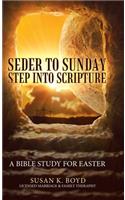 Seder to Sunday Step into Scripture: A Bible Study for Easter