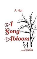 A Song Abloom: Poetry of Love Penned in the Falling