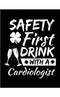 Safety First Drink With A Cardiologist: St. Patrick's Day Journal Notebook