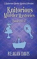 Knitorious Murder Mysteries Books 10-12