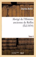 Abrégé de l'Histoire Ancienne de Rollin. Tome 4: (Histoire)