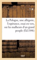 La Pologne, Une Allégorie, l'Espérance, Essai En Vers, Sur Les Malheurs d'Un Grand Peuple