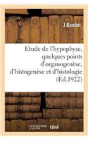 Contribution À l'Étude de l'Hypophyse, Quelques Points d'Organogenèse, d'Histogenèse
