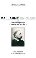 Mallarme En Clair: Ou l'Obscurite Poetique 'Vaincue Mot Par Mot'