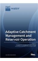 Adaptive Catchment Management and Reservoir Operation