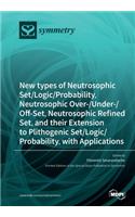 New types of Neutrosophic Set/Logic/Probability, Neutrosophic Over-/Under-/Off-Set, Neutrosophic Refined Set, and their Extension to Plithogenic Set/Logic/Probability, with Applications