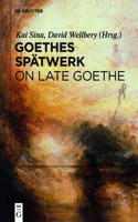 Goethes Spätwerk / On Late Goethe