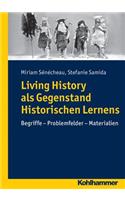 Living History ALS Gegenstand Historischen Lernens