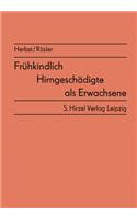 Frühkindlich Hirngeschädigte ALS Erwachsene
