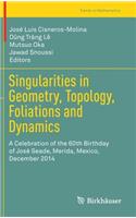 Singularities in Geometry, Topology, Foliations and Dynamics