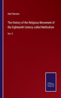 History of the Religious Movement of the Eighteenth Century called Methodism