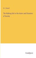 Walking Doll or the Asters and Disasters of Society