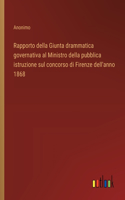 Rapporto della Giunta drammatica governativa al Ministro della pubblica istruzione sul concorso di Firenze dell'anno 1868