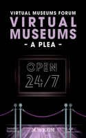 Virtual Museums - A Plea
