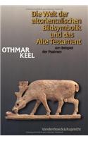 Die Welt Der Altorientalischen Bildsymbolik Und Das Alte Testament: Am Beispiel Der Psalmen