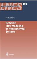 Reactive Flow Modeling of Hydrothermal Systems: (103 Lecture Notes in Earth Sciences)