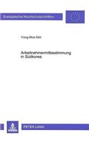 Arbeitnehmermitbestimmung in Suedkorea: Kritische Analysen Und Reformvorschlaege Im Lichte Der Erfahrungen Der Mitbestimmung in Der Bundesrepublik Deutschland(1462 Europaeische Hochschulschriften / European University Studie)