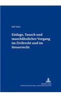 Einlage, Tausch und tauschaehnlicher Vorgang im Zivilrecht und im Steuerrecht