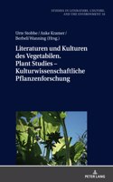 Literaturen und Kulturen des Vegetabilen. Plant Studies - Kulturwissenschaftliche Pflanzenforschung