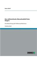 Das utilitaristische Menschenbild Peter Singers