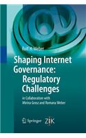 Shaping Internet Governance: Regulatory Challenges