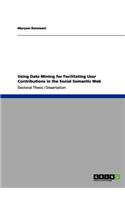 Using Data Mining for Facilitating User Contributions in the Social Semantic Web: (English)