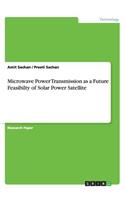 Microwave Power Transmission as a Future Feasibilty of Solar Power Satellite