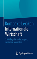 Kompakt-Lexikon Internationale Wirtschaft: 2.000 Begriffe nachschlagen, verstehen, anwenden(German)