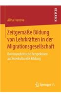 Zeitgemäße Bildung Von Lehrkräften in Der Migrationsgesellschaft