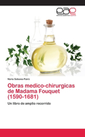 Obras medico-chirurgicas de Madama Fouquet (1590-1681)