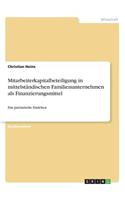 Mitarbeiterkapitalbeteiligung in mittelständischen Familienunternehmen als Finanzierungsmittel