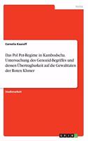 Pol Pot-Regime in Kambodscha. Untersuchung des Genozid-Begriffes und dessen Übertragbarkeit auf die Gewalttaten der Roten Khmer