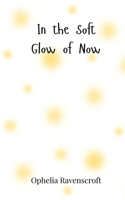 In the Soft Glow of Now